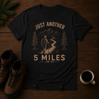 Just Another 5 Miles or so T-Shirt