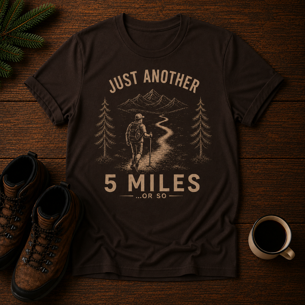 Just Another 5 Miles or so T-Shirt
