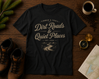 Dirt Roads and Quiet Places T-Shirt