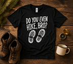 Do You Even Hike Bro T-Shirt