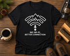 No WiFi Better Connection T-Shirt