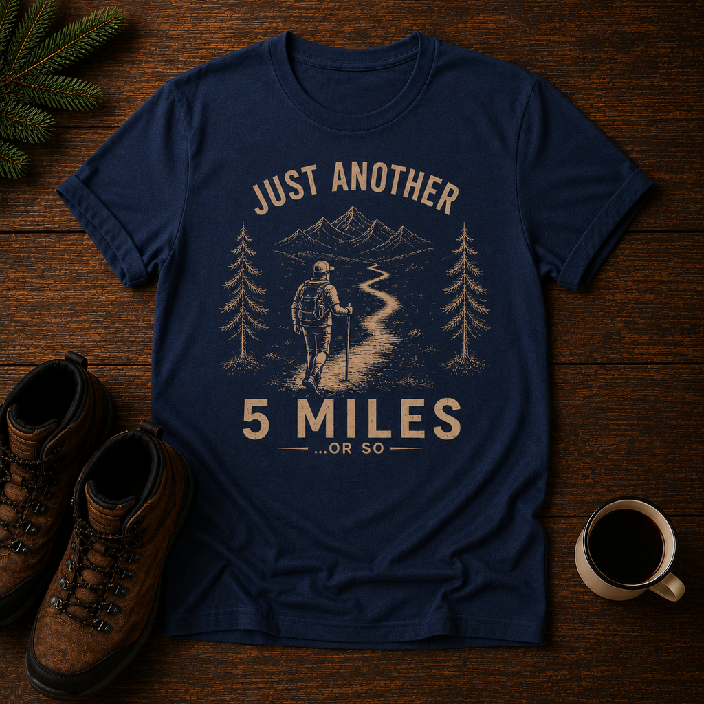 Just Another 5 Miles or so T-Shirt