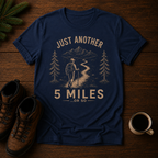 Just Another 5 Miles or so T-Shirt