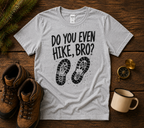 Do You Even Hike Bro T-Shirt