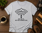 No WiFi Better Connection T-Shirt