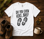 Do You Even Hike Bro T-Shirt